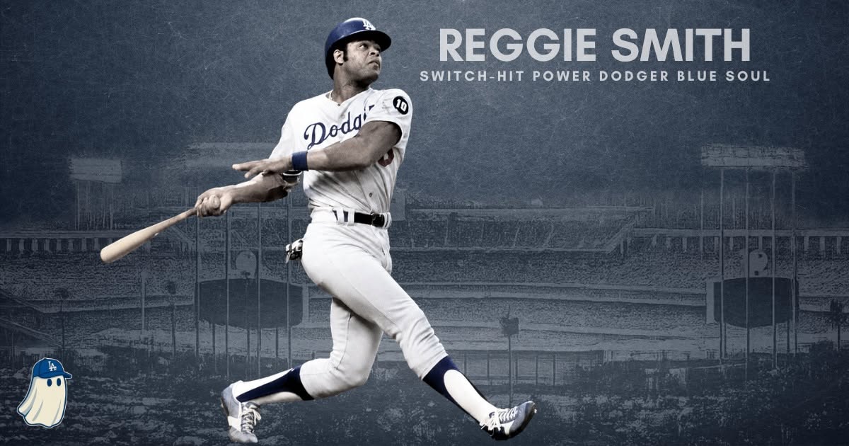 REGGIE SMITH: Switch-Hit Power Dodger Blue Soul